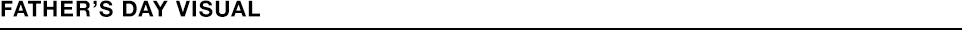 FATHER’S DAY VISUAL